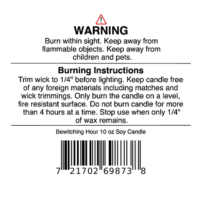 Candle warning label with safety instructions: For your Jarhead Aromatics Bewitching Hour Soy Wax Candle | Spiced Poppy, Smoky Woods & Dark Floral Halloween Candle, trim wick, burn on a fire-resistant surface, do not burn over 4 hours or with less than 1/4” wax. Enjoy this hand-poured soy candle’s Halloween fragrance safely. Barcode at the bottom.