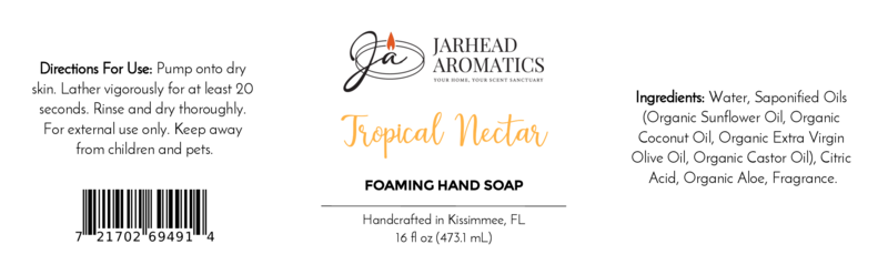 Jarhead Aromatics Tropical Nectar Foaming Hand Soap label shows directions, plant-based ingredients, and barcode. Text notes handcrafted in Kissimmee, FL. Bottle size: 16 fl oz (473.1 ml).